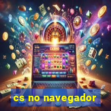 cs no navegador